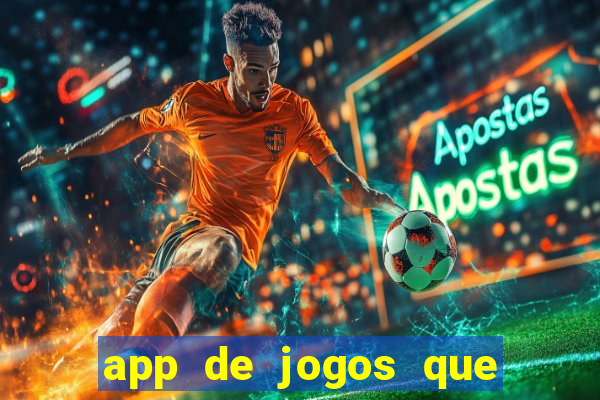 app de jogos que ganha dinheiro de verdade